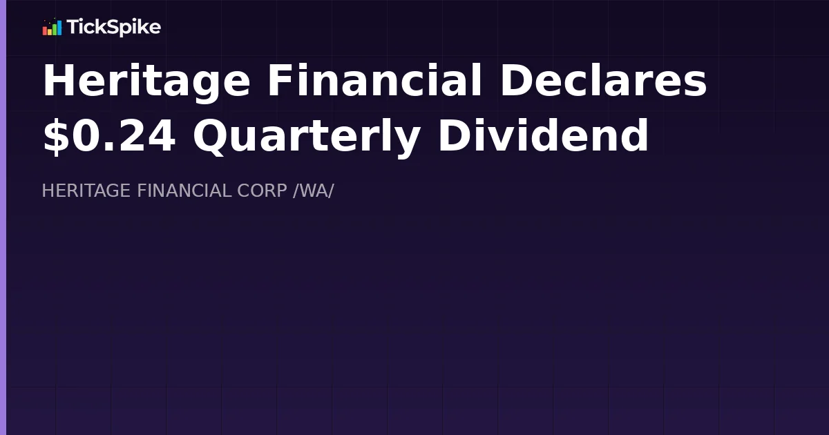 Heritage Financial Declares $0.24 Quarterly Dividend