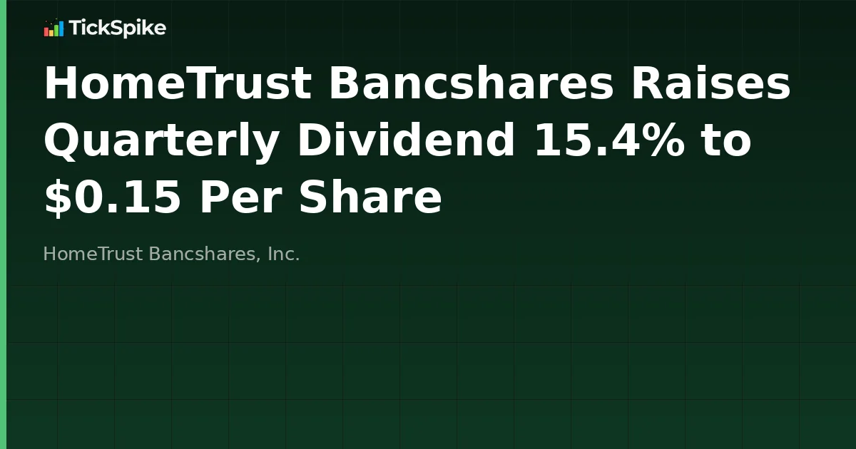 HomeTrust Bancshares Raises Quarterly Dividend 15.4% to $0.15 Per Share