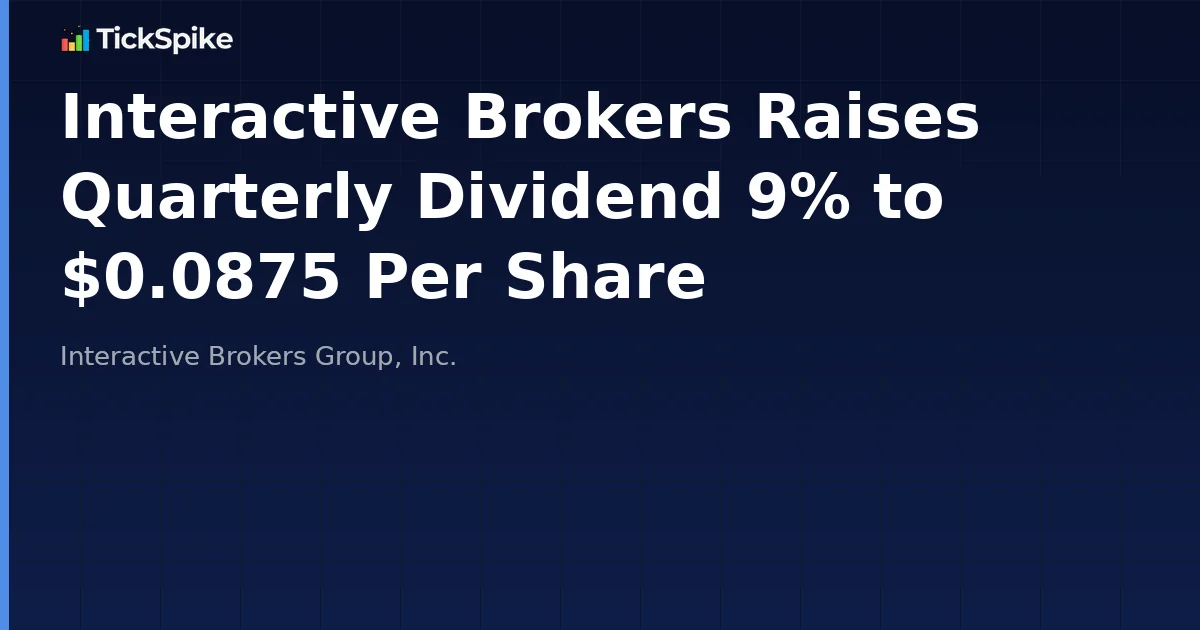 Interactive Brokers Raises Quarterly Dividend 9% to $0.0875 Per Share