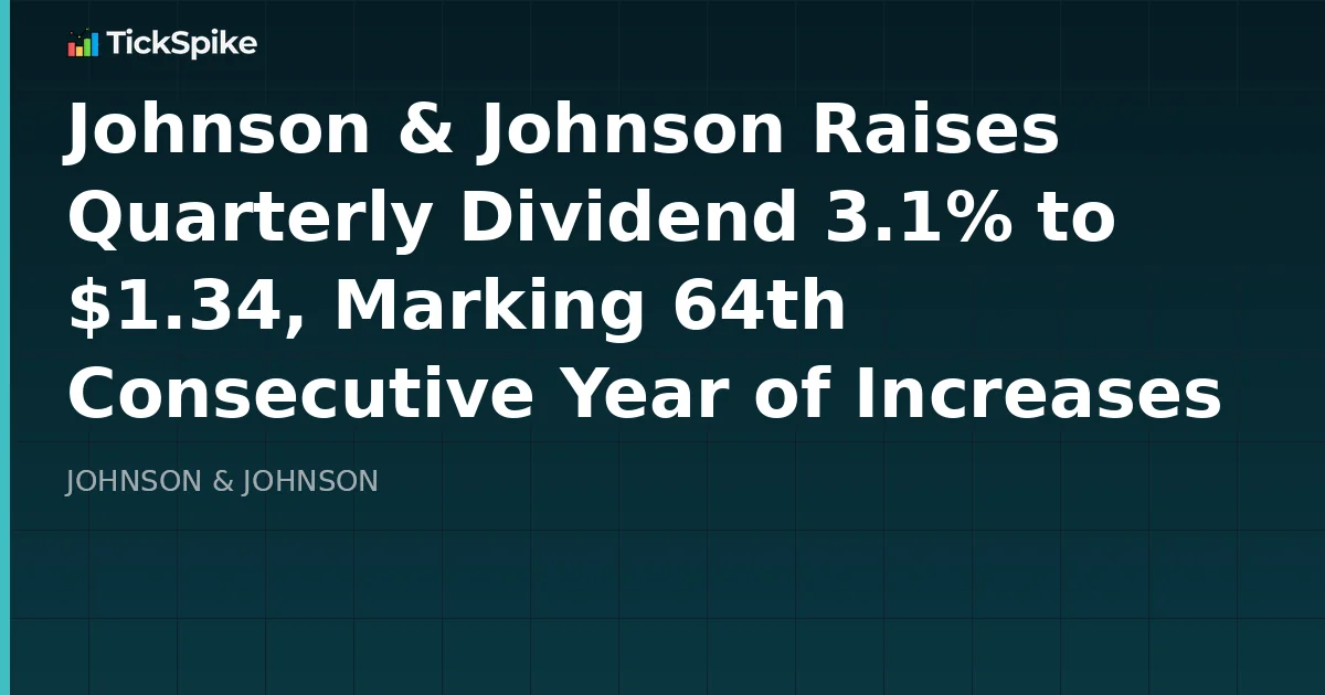 Johnson & Johnson Raises Quarterly Dividend 3.1% to $1.34, Marking 64th Consecutive Year of Increases