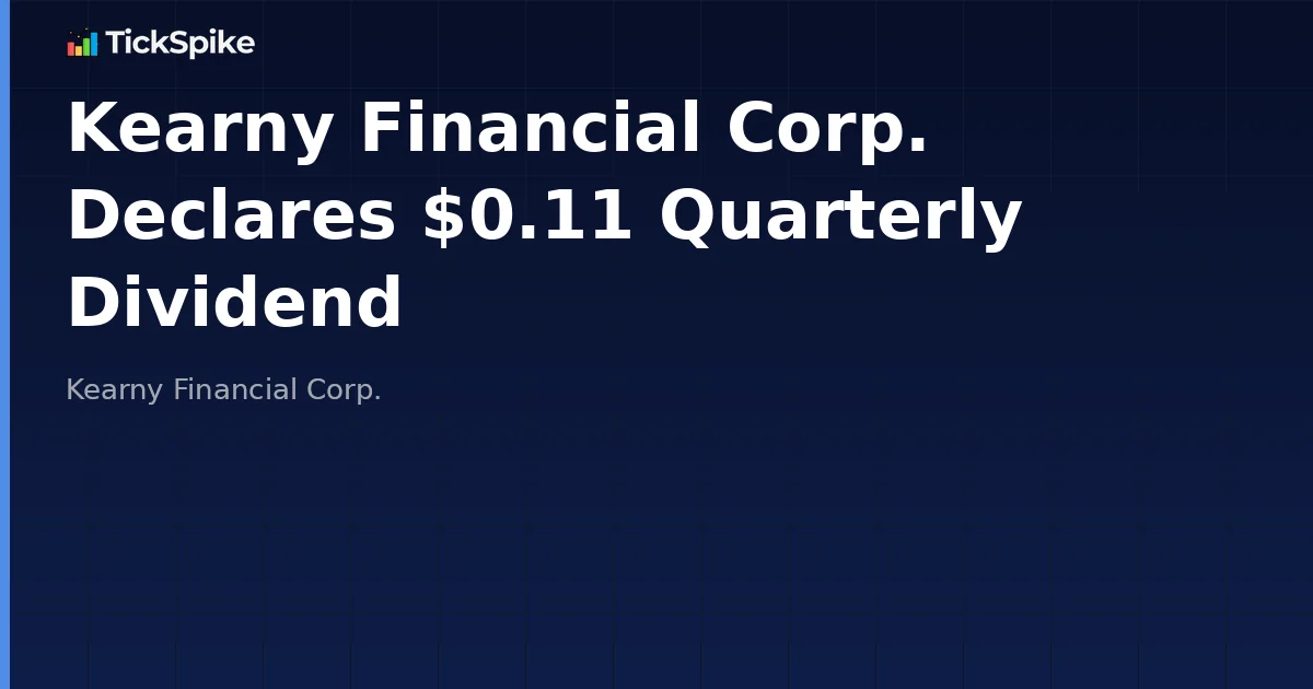 Kearny Financial Corp. Declares $0.11 Quarterly Dividend