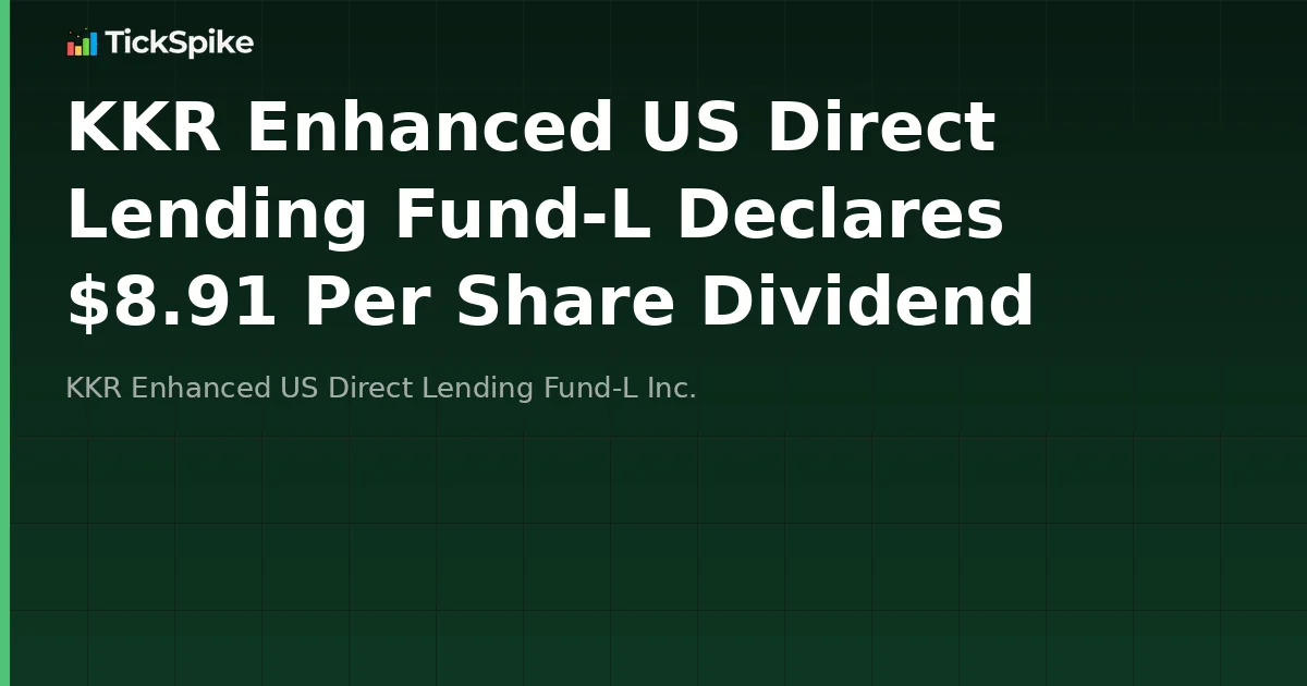KKR Enhanced US Direct Lending Fund-L Declares $8.91 Per Share Dividend