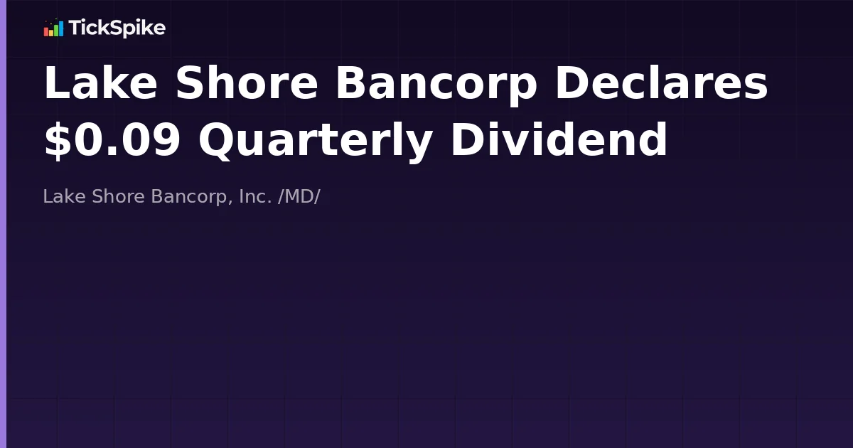 Lake Shore Bancorp Declares $0.09 Quarterly Dividend