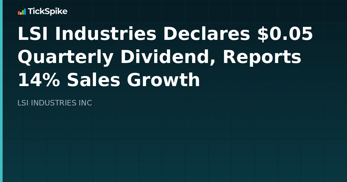 LSI Industries Declares $0.05 Quarterly Dividend, Reports 14% Sales Growth