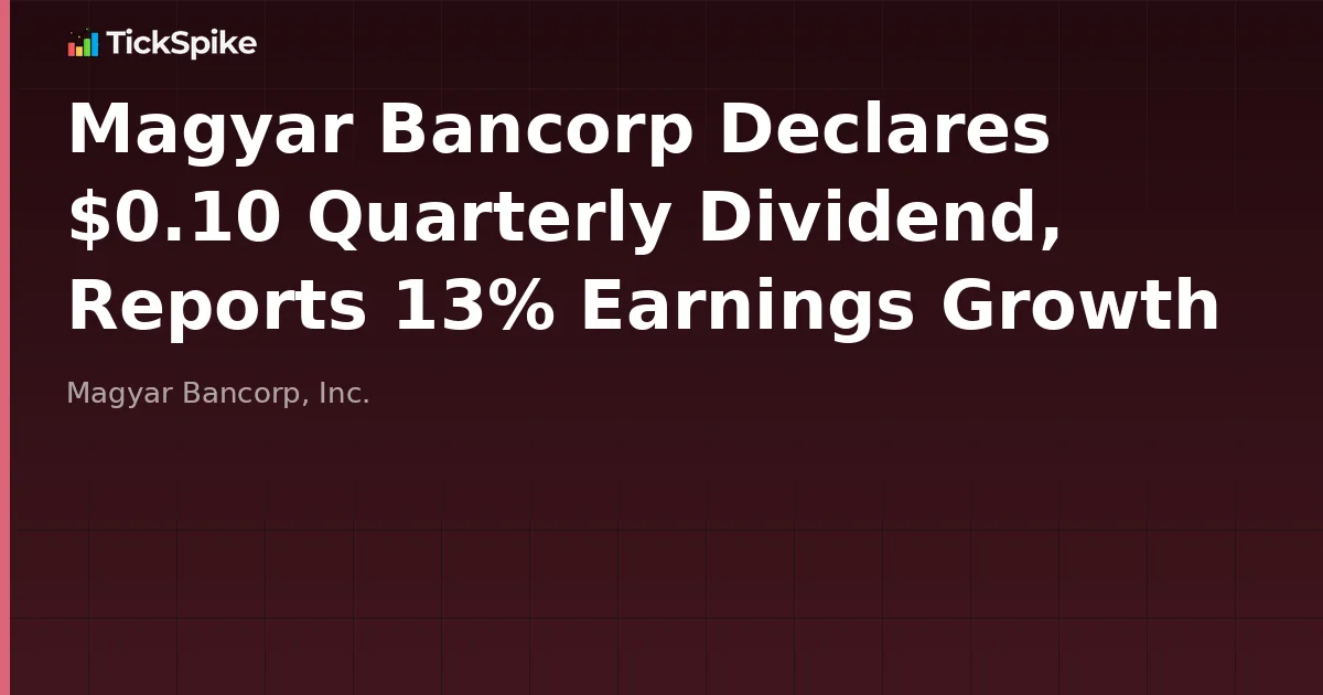 Magyar Bancorp Declares $0.10 Quarterly Dividend, Reports 13% Earnings Growth