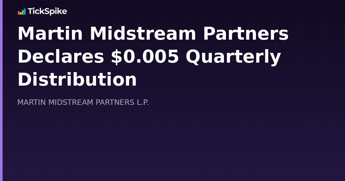 Martin Midstream Partners Declares $0.005 Quarterly Distribution