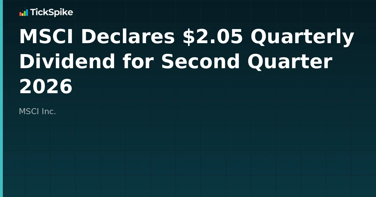 MSCI Declares $2.05 Quarterly Dividend for Second Quarter 2026