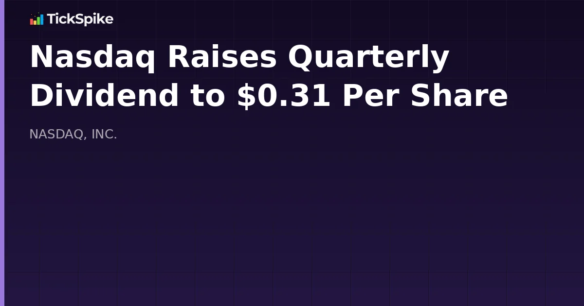 Nasdaq Raises Quarterly Dividend to $0.31 Per Share