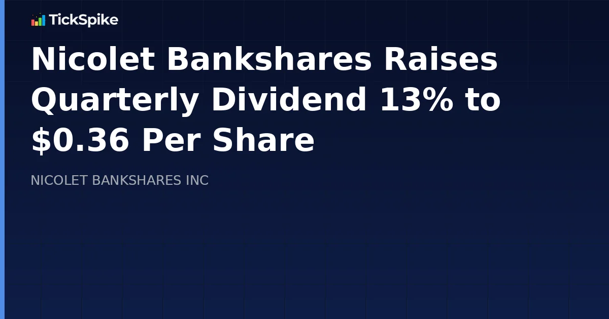 Nicolet Bankshares Raises Quarterly Dividend 13% to $0.36 Per Share