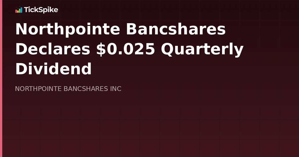 Northpointe Bancshares Declares $0.025 Quarterly Dividend