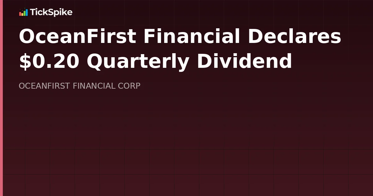 OceanFirst Financial Declares $0.20 Quarterly Dividend