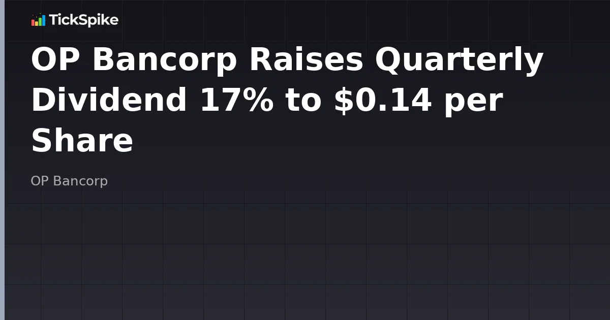 OP Bancorp Raises Quarterly Dividend 17% to $0.14 per Share