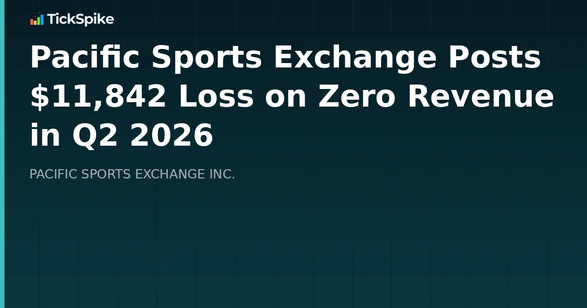 Pacific Sports Exchange Posts $11,842 Loss on Zero Revenue in Q2 2026