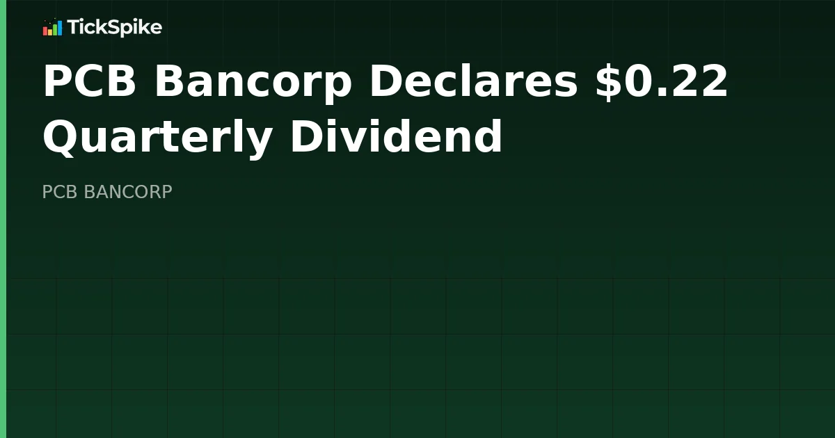 PCB Bancorp Declares $0.22 Quarterly Dividend