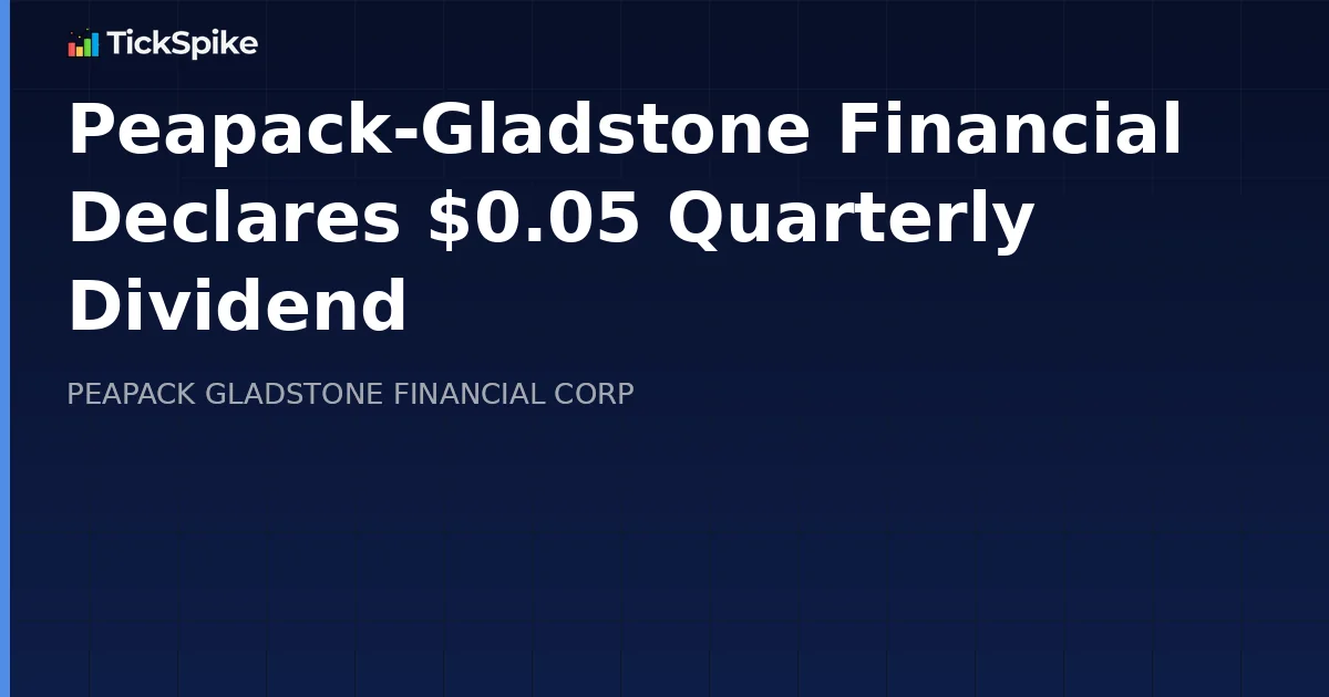 Peapack-Gladstone Financial Declares $0.05 Quarterly Dividend