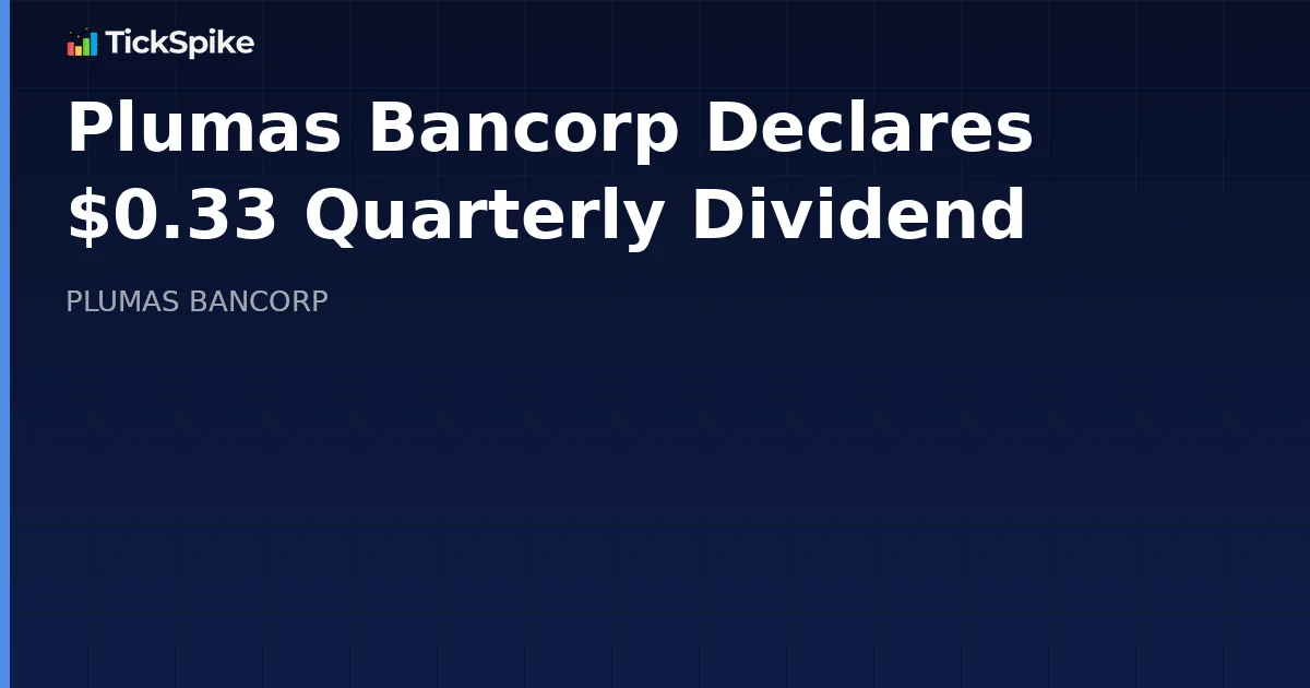Plumas Bancorp Declares $0.33 Quarterly Dividend