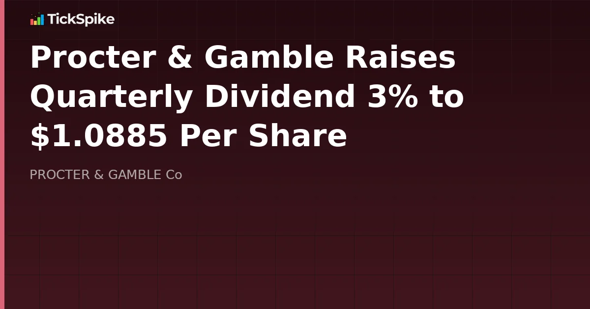 Procter & Gamble Raises Quarterly Dividend 3% to $1.0885 Per Share