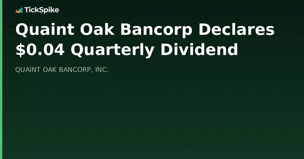 Quaint Oak Bancorp Declares $0.04 Quarterly Dividend