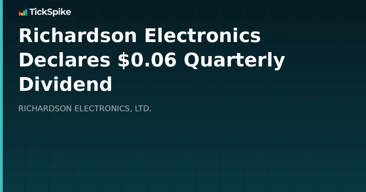 Richardson Electronics Declares $0.06 Quarterly Dividend