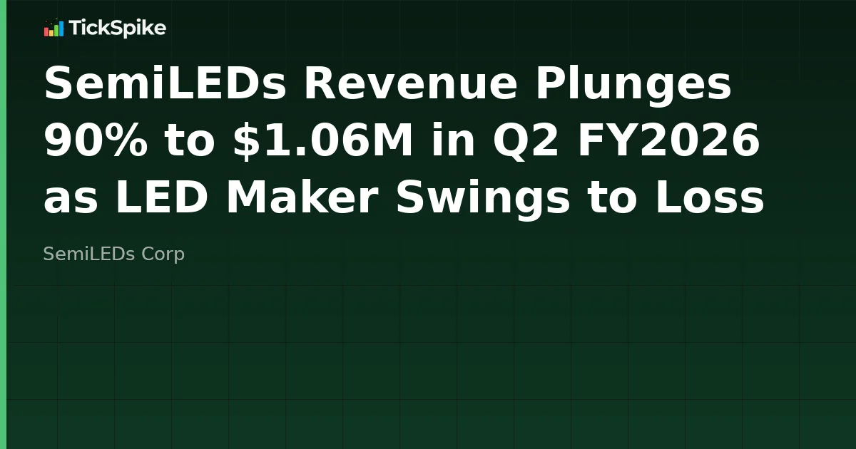 SemiLEDs Revenue Plunges 90% to $1.06M in Q2 FY2026 as LED Maker Swings to Loss