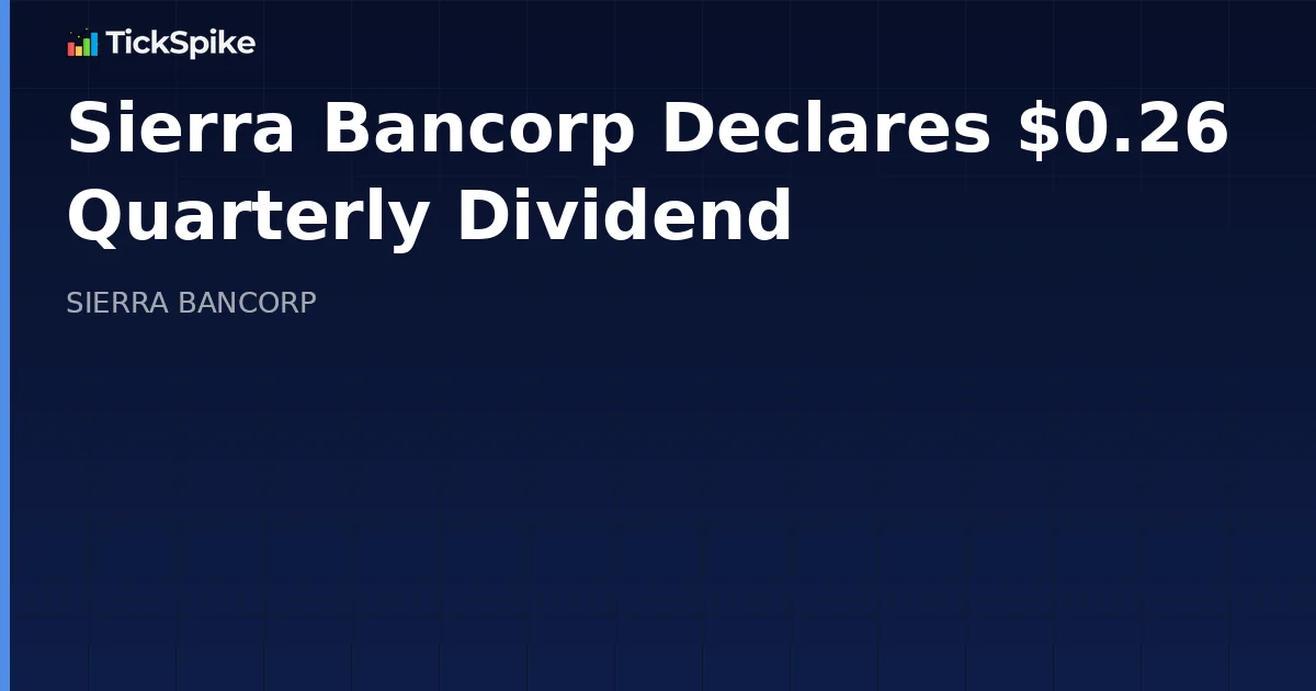 Sierra Bancorp Declares $0.26 Quarterly Dividend