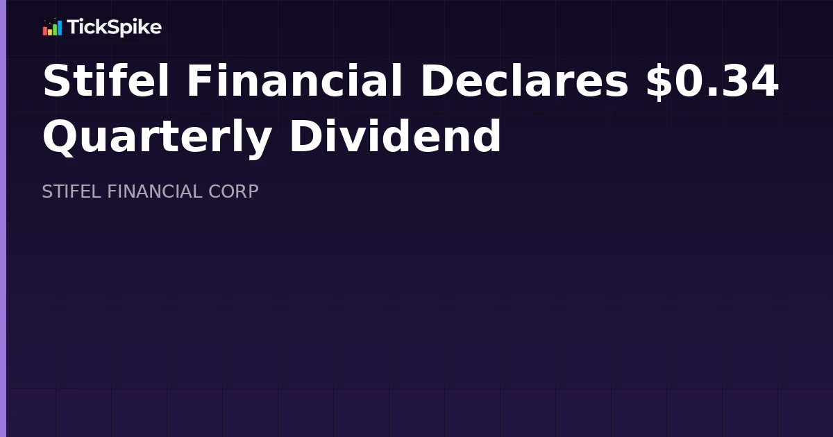 Stifel Financial Declares $0.34 Quarterly Dividend