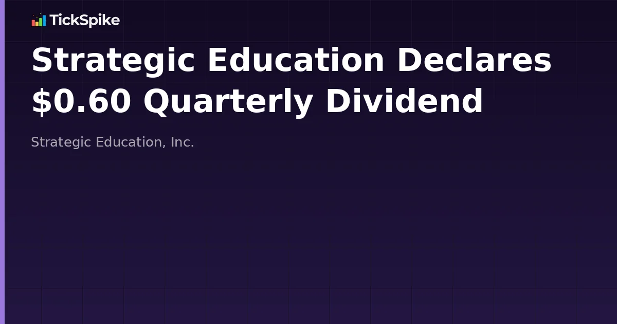 Strategic Education Declares $0.60 Quarterly Dividend