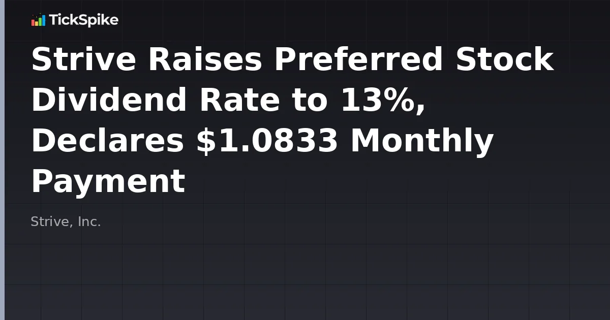 Strive Raises Preferred Stock Dividend Rate to 13%, Declares $1.0833 Monthly Payment