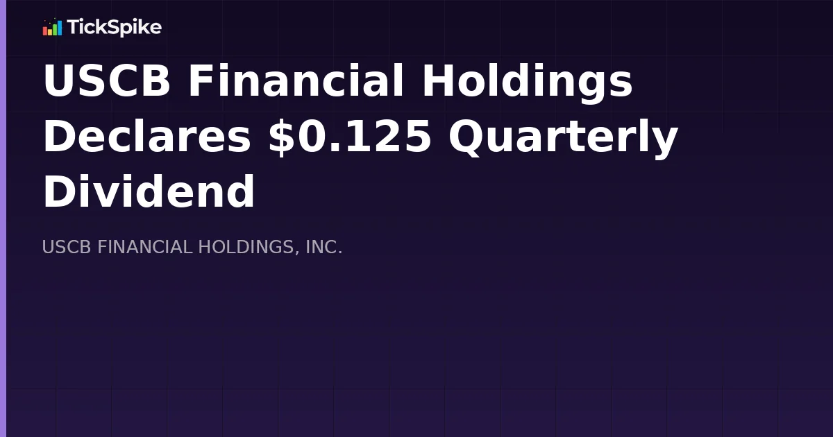 USCB Financial Holdings Declares $0.125 Quarterly Dividend