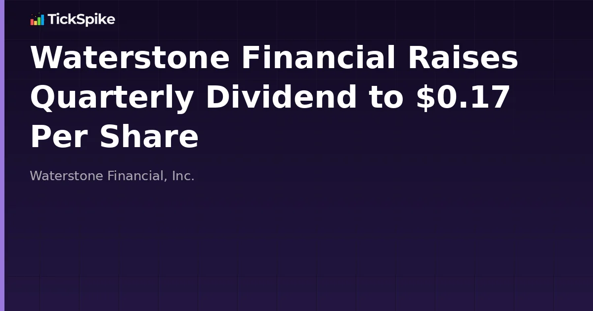 Waterstone Financial Raises Quarterly Dividend to $0.17 Per Share